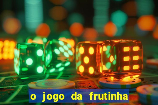 o jogo da frutinha paga mesmo