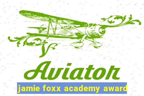 jamie foxx academy award