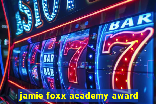 jamie foxx academy award