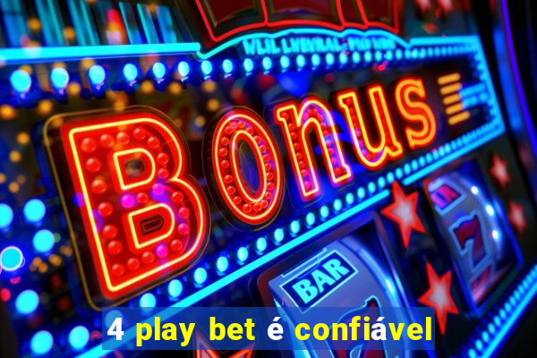 4 play bet é confiável