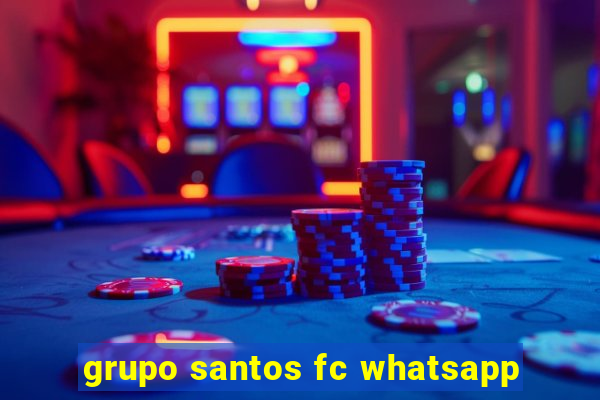 grupo santos fc whatsapp