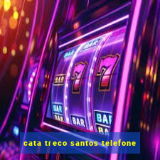 cata treco santos telefone