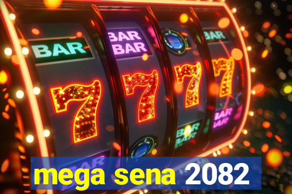 mega sena 2082