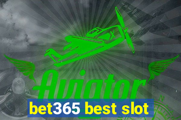 bet365 best slot