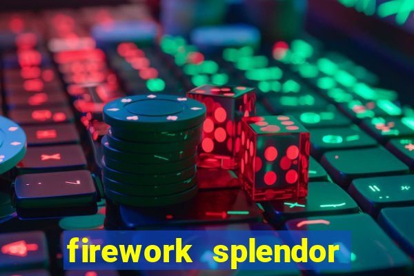 firework splendor new slot