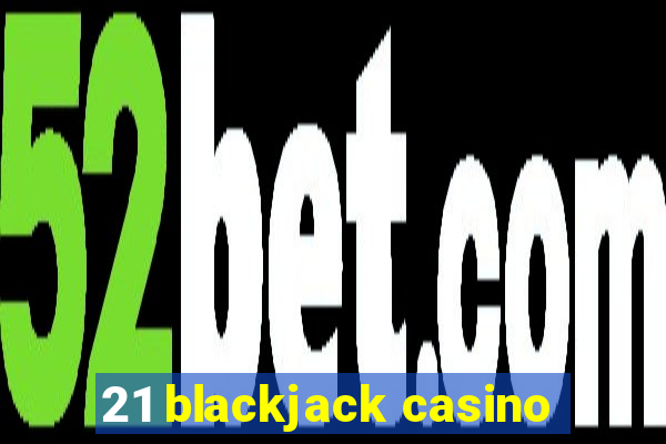 21 blackjack casino