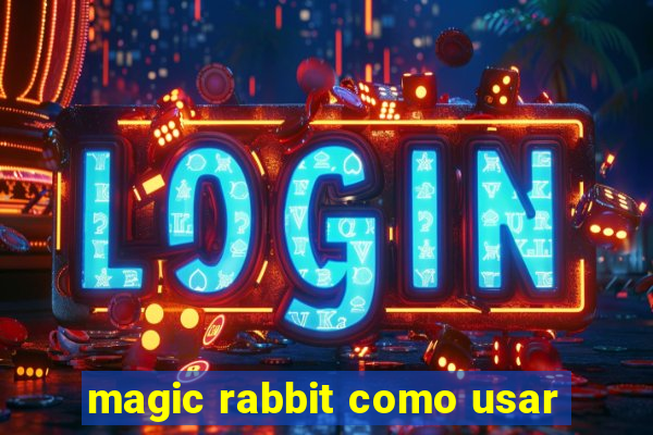 magic rabbit como usar