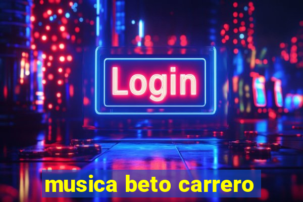 musica beto carrero