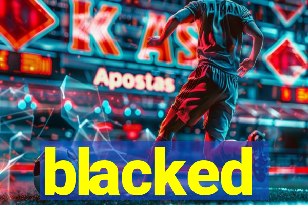 blacked