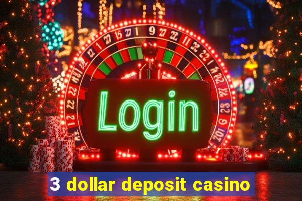 3 dollar deposit casino