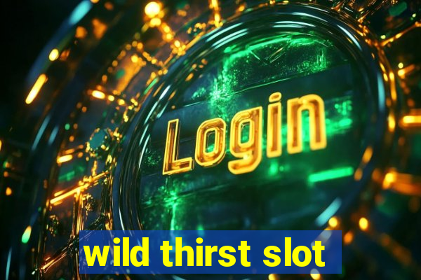 wild thirst slot