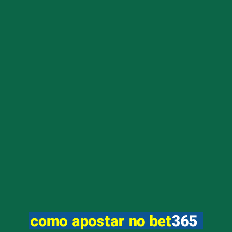 como apostar no bet365