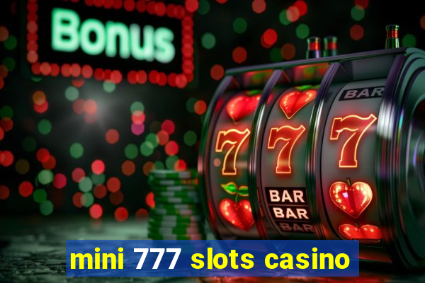 mini 777 slots casino