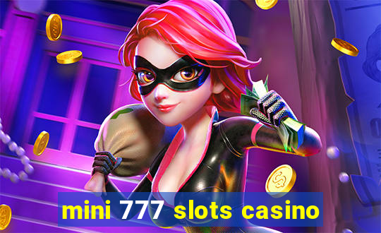 mini 777 slots casino