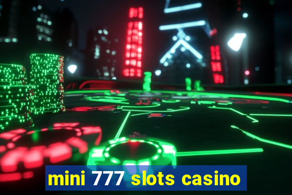 mini 777 slots casino