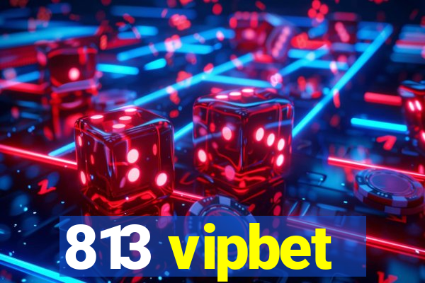 813 vipbet