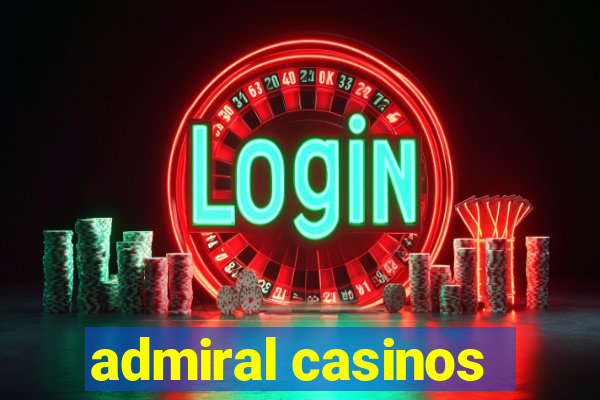 admiral casinos