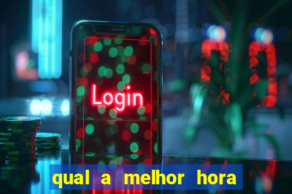 qual a melhor hora para jogar fortune tiger