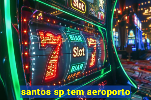 santos sp tem aeroporto