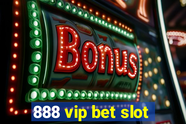 888 vip bet slot