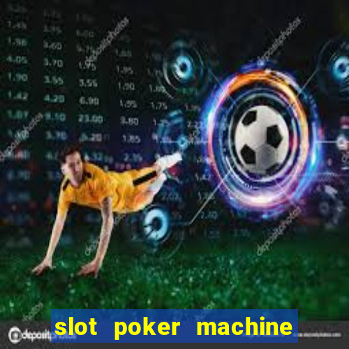 slot poker machine games free