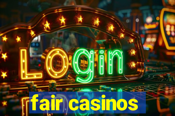 fair casinos