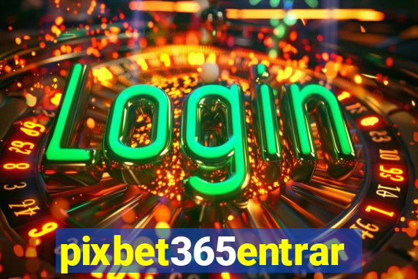 pixbet365entrar