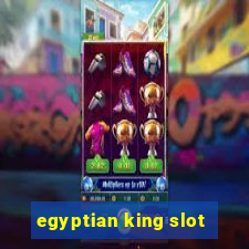 egyptian king slot