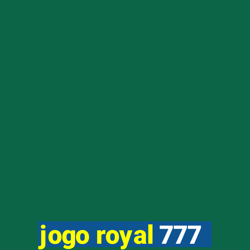 jogo royal 777