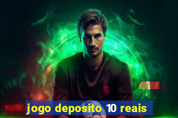 jogo deposito 10 reais