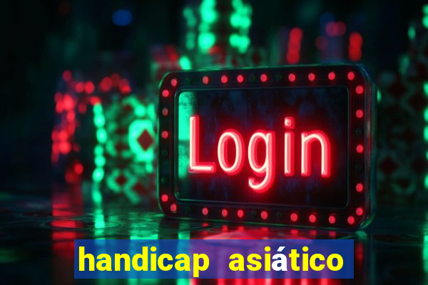 handicap asiático o que é