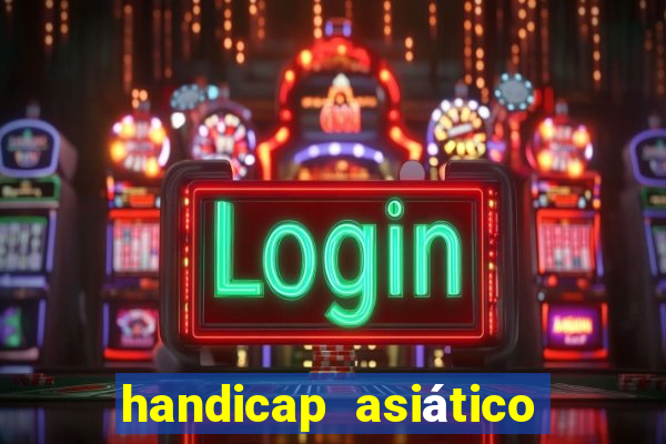 handicap asiático o que é