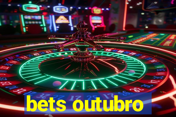 bets outubro