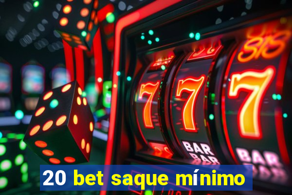 20 bet saque mínimo