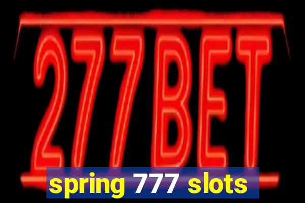 spring 777 slots