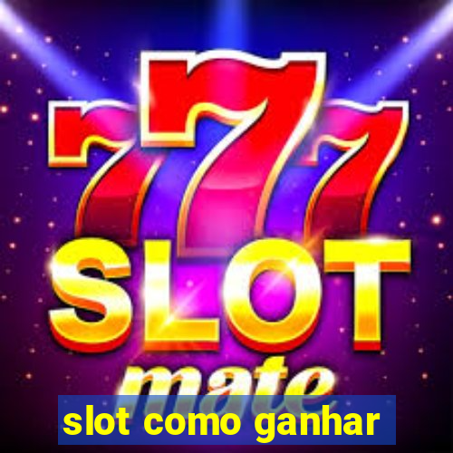 slot como ganhar