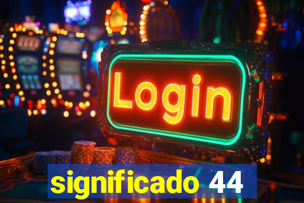 significado 44