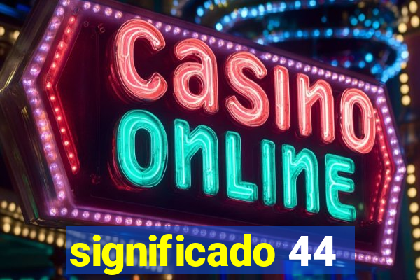 significado 44