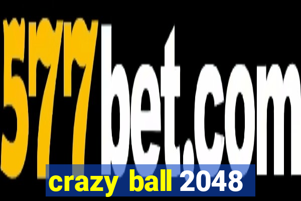 crazy ball 2048