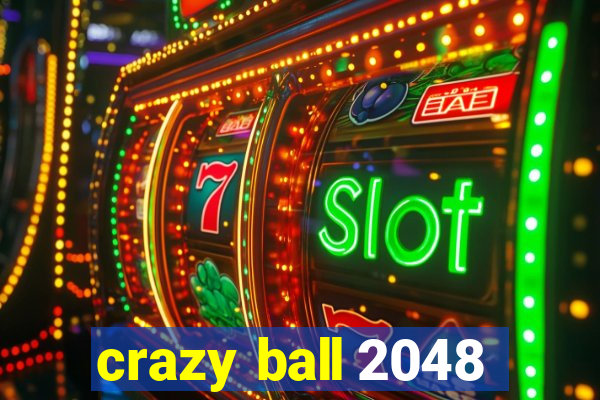 crazy ball 2048