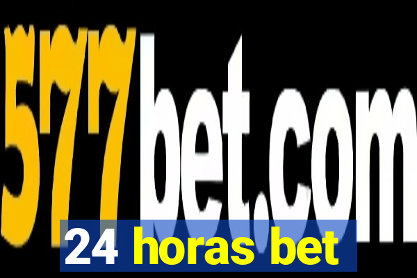 24 horas bet