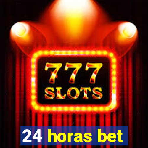 24 horas bet