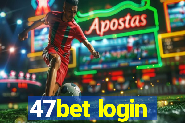 47bet login