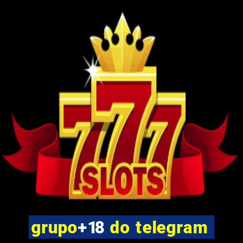 grupo+18 do telegram