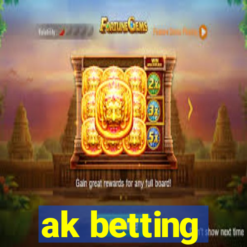 ak betting