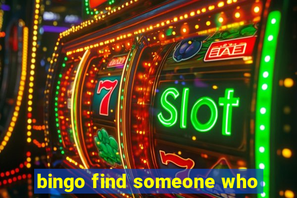 bingo find someone who