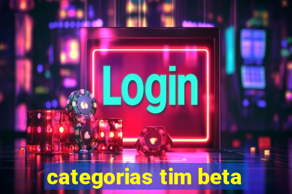 categorias tim beta