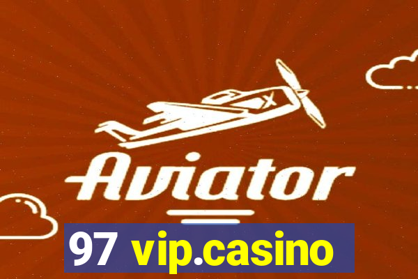 97 vip.casino