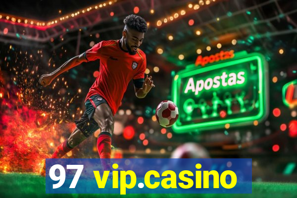 97 vip.casino