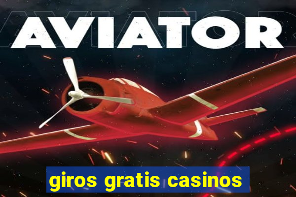 giros gratis casinos